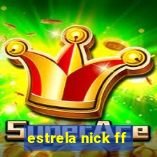 estrela nick ff